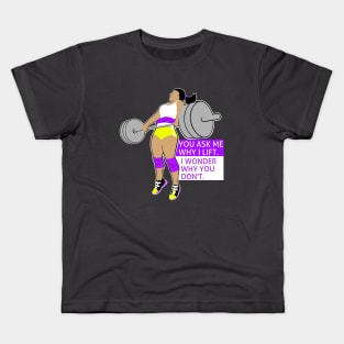 Why don't you lift? Kids T-Shirt